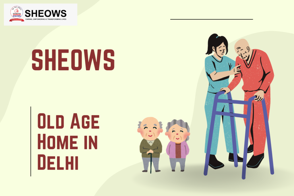 Old Age Home in Delhi: Redefining Comfort, Care, and Companionship for Seniors