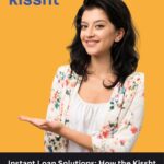 Instant Loan Solutions: How the Kissht App Bridges Your Financial Gap Safely