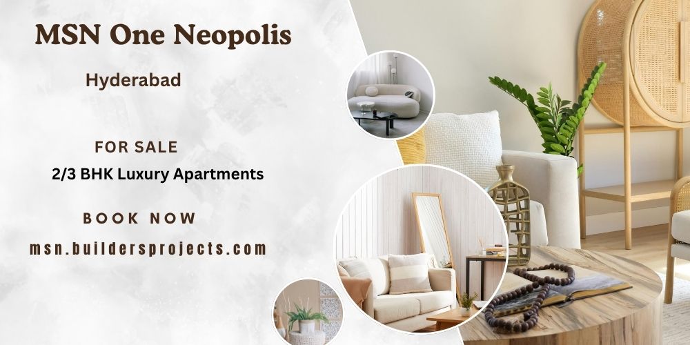 MSN One Neopolis Hyderabad – A Perfect Destination for Luxury and Comfort