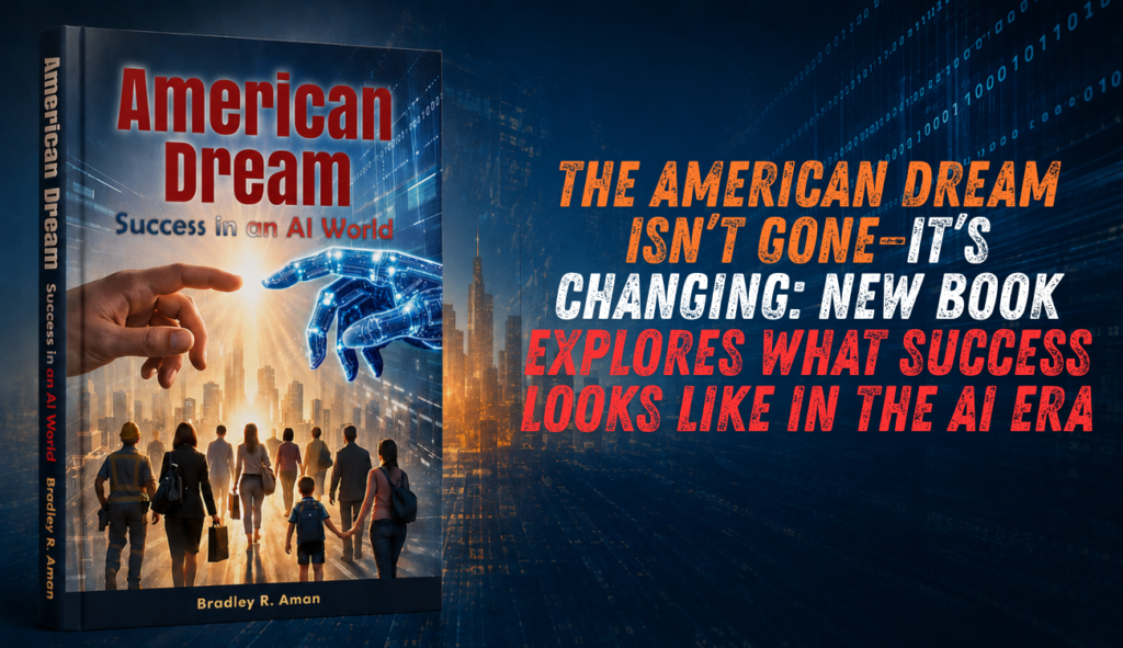The American Dream Isn’t Gone—It’s Changing: New Book Explores What Success Looks Like in the AI Era
