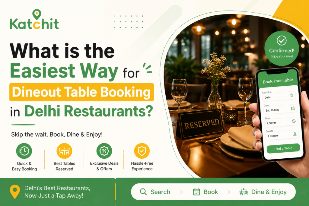What is the Easiest Way for Dineout Table Booking in Delhi Restaurants?