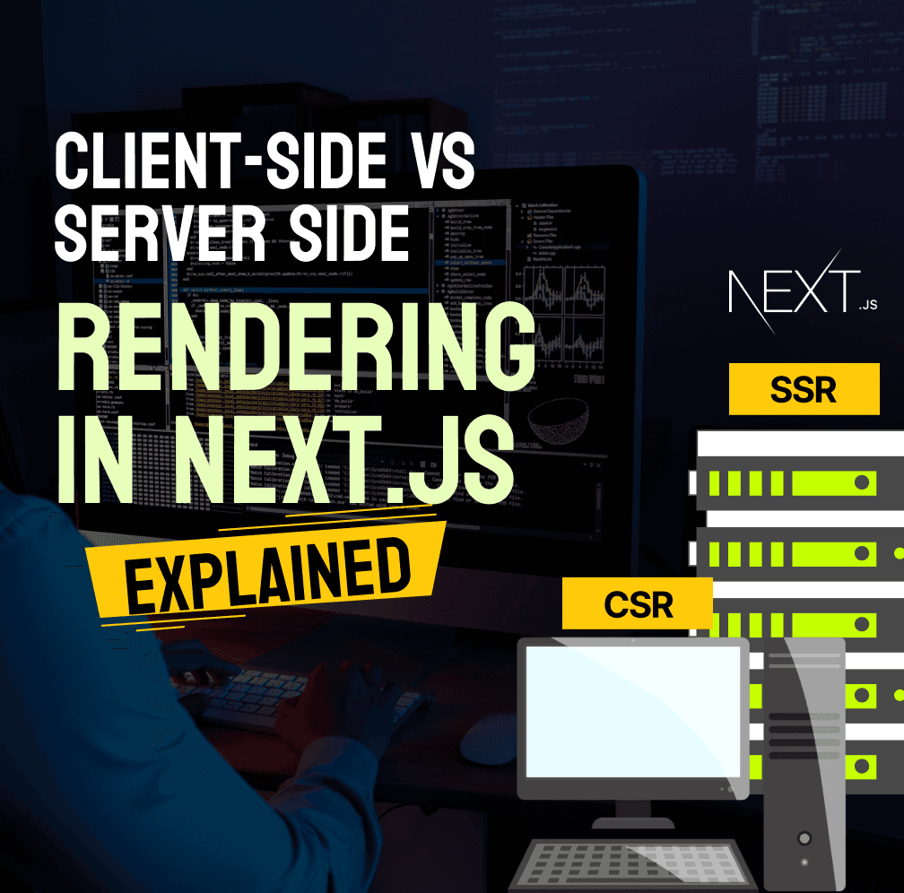 Client-side vs Server-side Rendering in Next.JS Explained