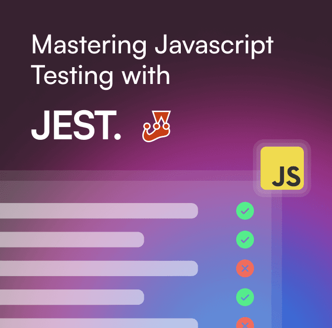 Mastering JavaScript Testing with JEST