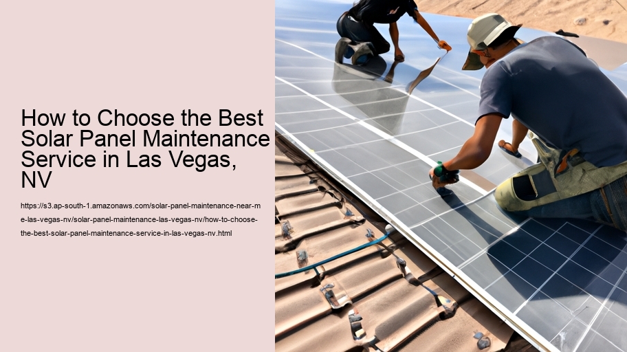 How to Choose the Best Solar Panel Maintenance Service in Las Vegas, NV