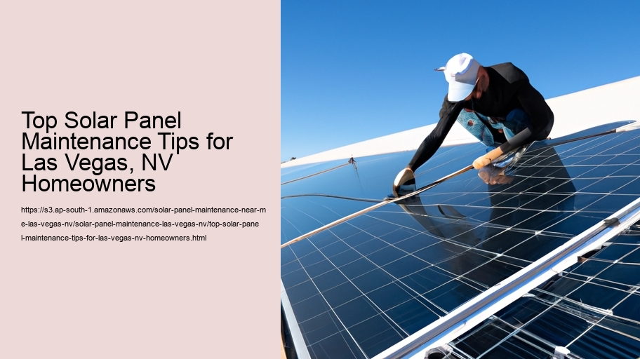 Top Solar Panel Maintenance Tips for Las Vegas, NV Homeowners