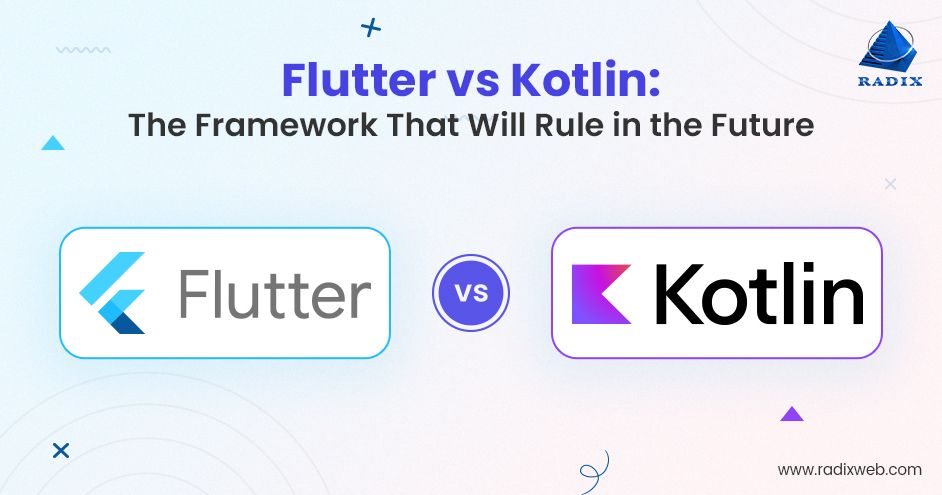 Flutter vs Kotlin: Which Technology to Opt for Your Next App?