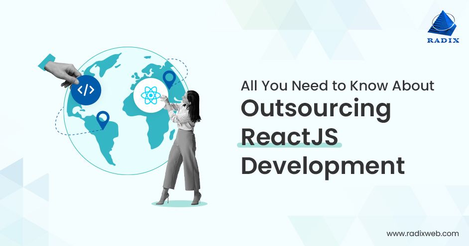 All You Need to Know About Outsourcing ReactJS Development