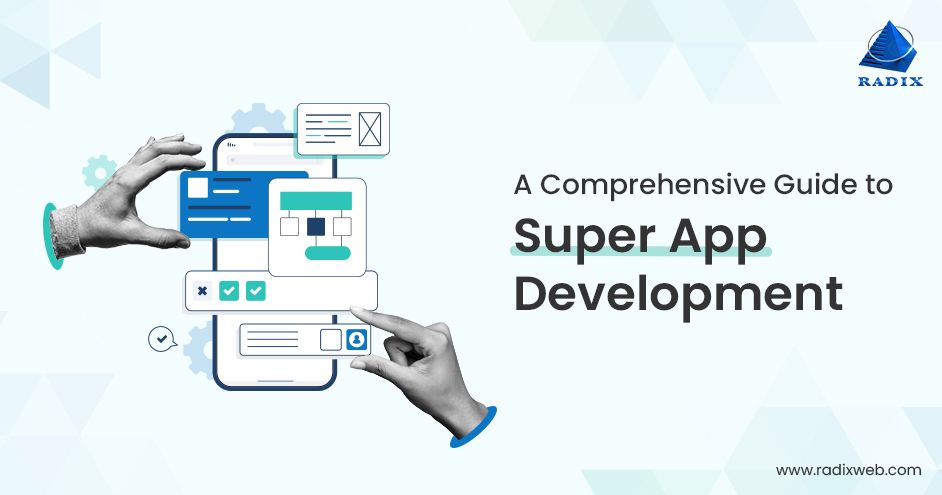 A Complete Yet Comprehensive Guide to Super App Development