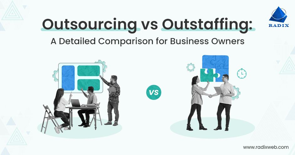 Outsourcing vs Outstaffing: A Detailed Comparison for Business Owners