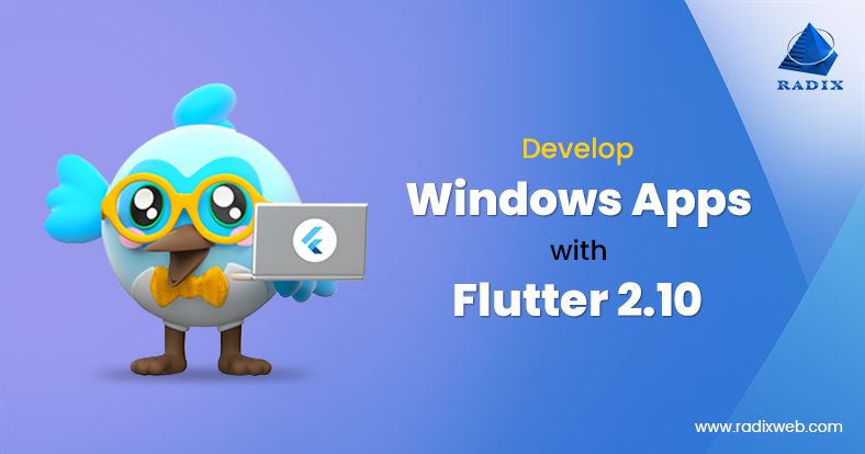Windows App Development with Flutter 2.10: Things to Know