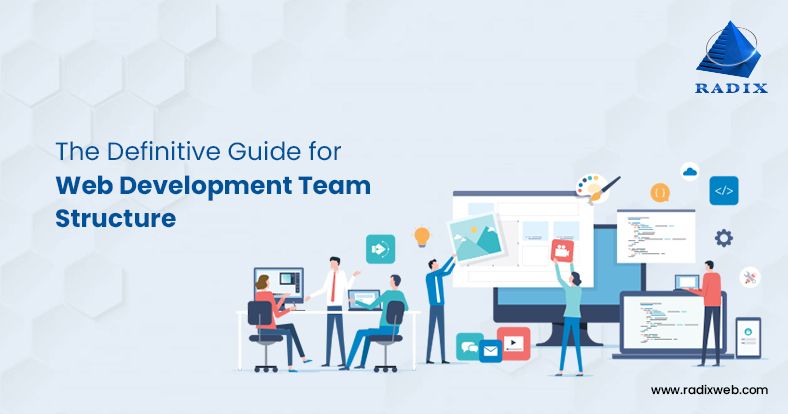 A Guide To Build The Web Development Team Structure From Scratch