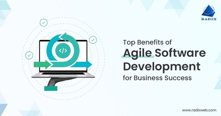 Top 7 Benefits of Agile Software Development for Business Success