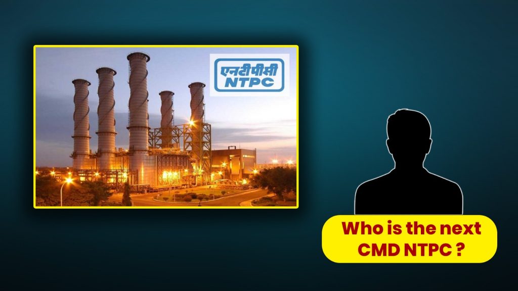 Buzz Started for New CMD of NTPC
