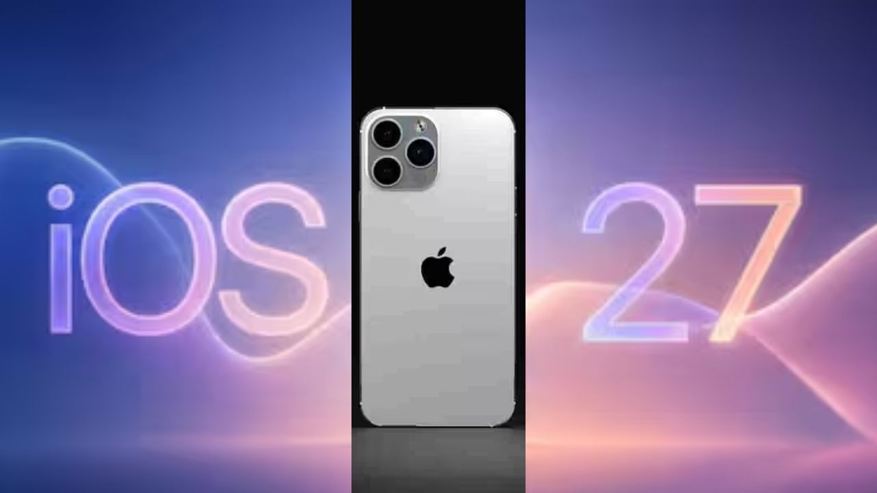 Apple ने पेश किया iOS 27, जानिये कौन-कौन से iPhone में मिलेगा ये नया अपडेट