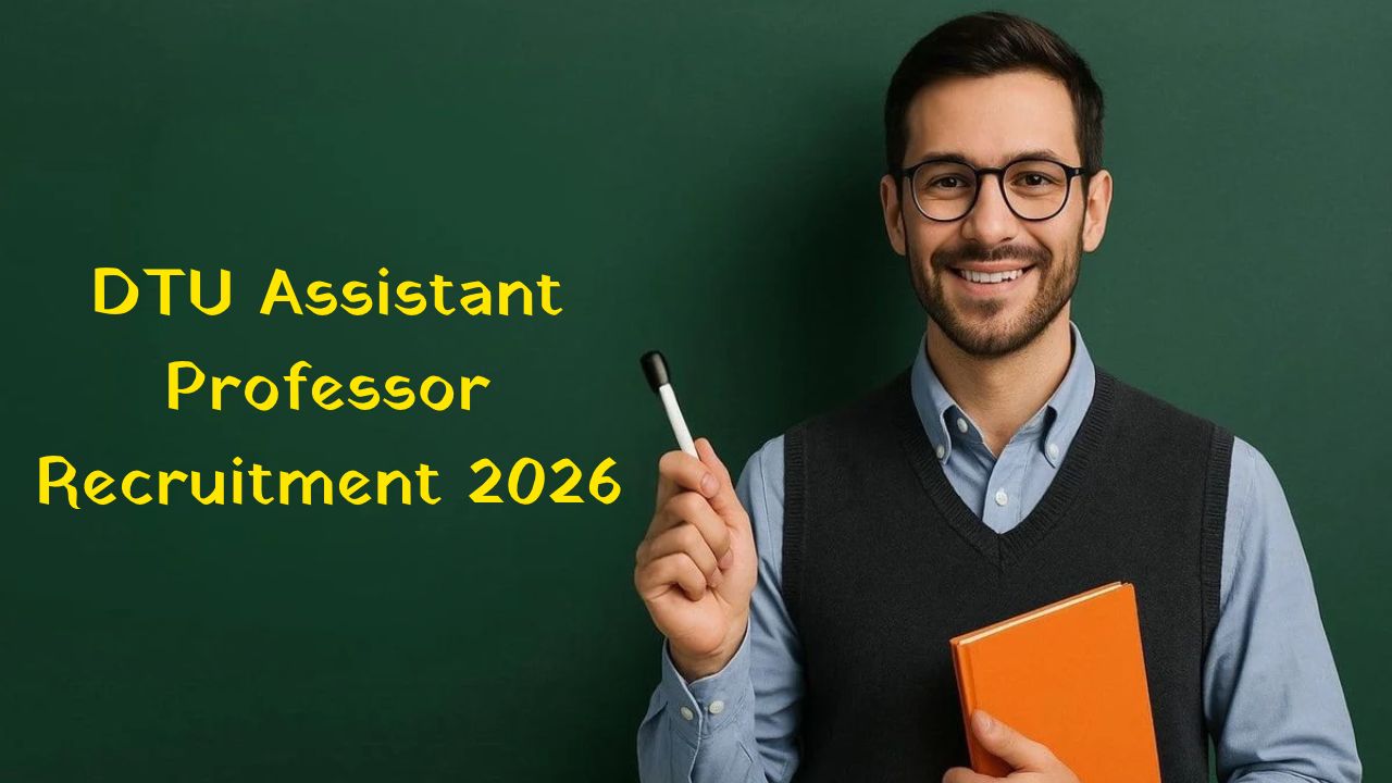 DTU Assistant Professor Recruitment 2026: दिल्ली यूनिवर्सिटी में 219 पदों पर भर्ती, जानें कौन कर सकता है अप्लाई