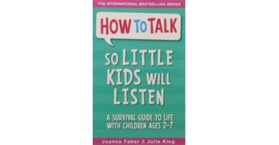 How To Talk So Little Kids Will Listen A Survival Guide To Life