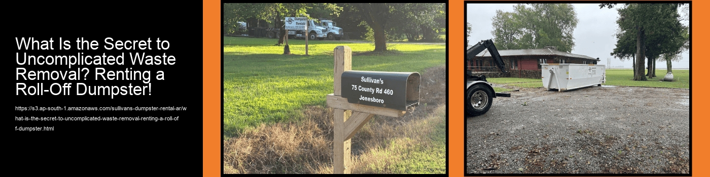 What Is the Secret to Uncomplicated Waste Removal? Renting a Roll-Off Dumpster!