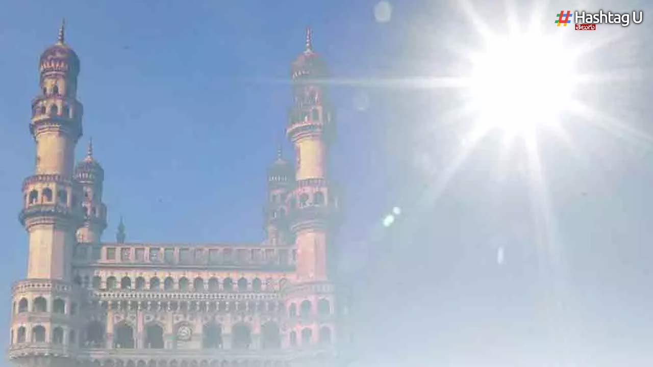 Increased Temperatures In Bhagyanagar.. Meteorological Department Alert