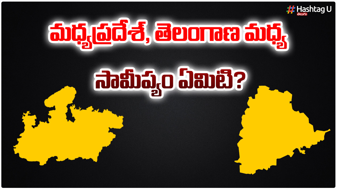 What Is The Proximity Between Madhya Pradesh And Telangana..