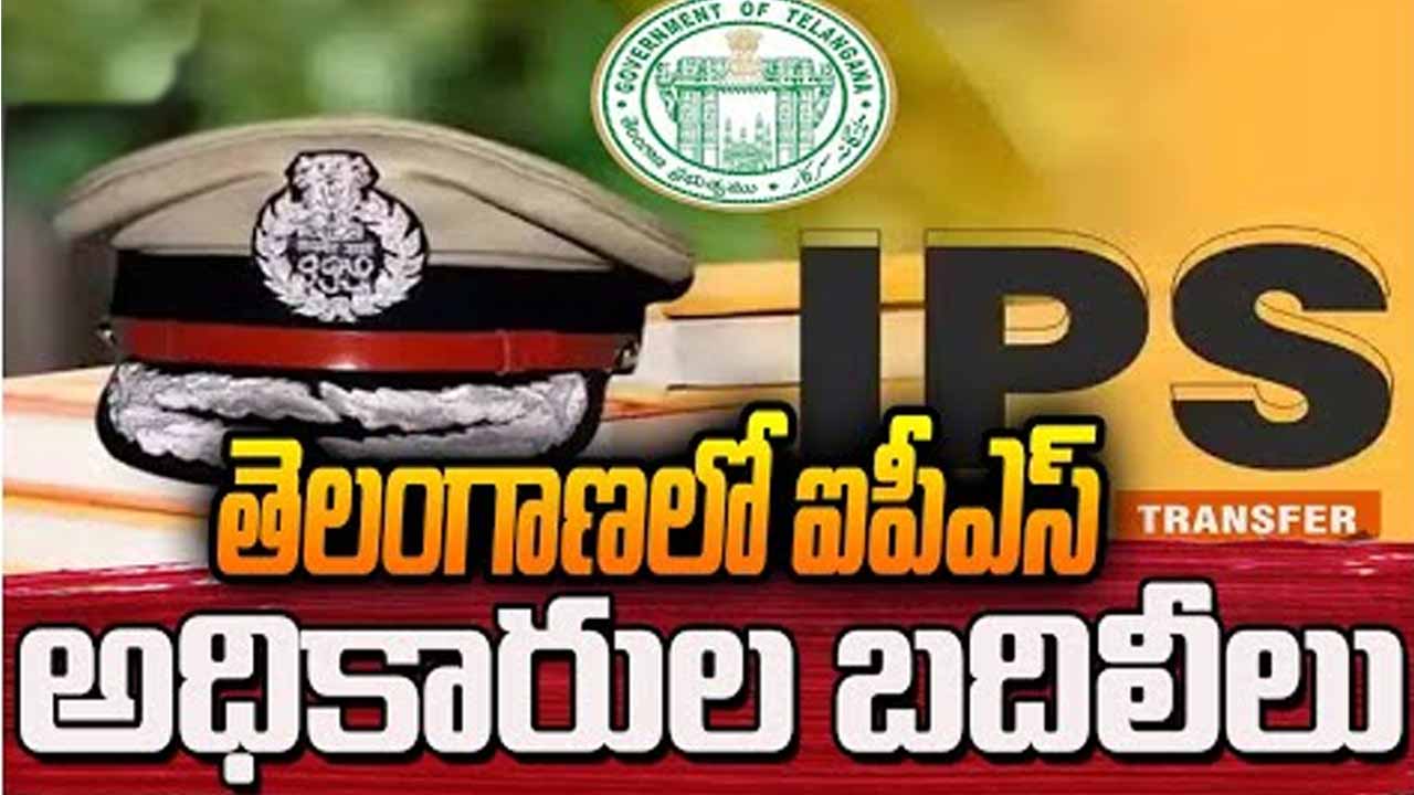Seven senior IPS officers transferred in Telangana