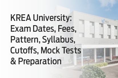 Krea University: Exam Dates, Exam Patterns, Fees, Syllabus, Required Documents, and Application process