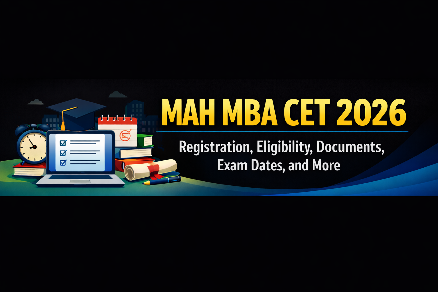 MAH MBA CET 2026: Registration, Eligibility, Documents, Exam Dates, and More