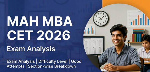 MAH MBA CET 2026 Exam Analysis (Slot 1 and 2): Difficulty Level, Good Attempts, Section-Wise Breakdown & Expected Cutoffs