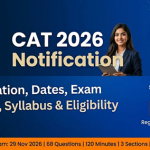 CAT 2026 Notification: Registration, Dates, Exam Pattern, Syllabus & Eligibility