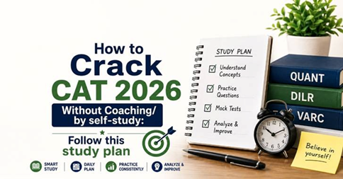 How to Crack CAT 2026 Without Coaching: A 6-Month Self-Study Guide