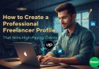 How to Create a Professional Freelancer Profile That Wins High-Paying Clients
