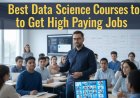 Best Data Science Courses to Get High Paying Jobs in 2025