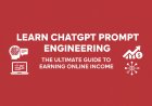 Learn ChatGPT Prompt Engineering The Ultimate Guide to Earning Online Income