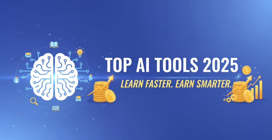 Top 10 AI Tools in 2025 to Learn Faster and Earn Smarter