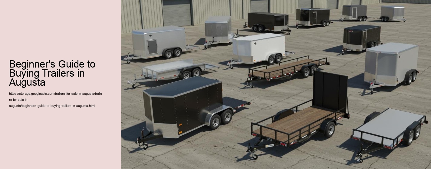 Beginner's Guide to Buying Trailers in Augusta