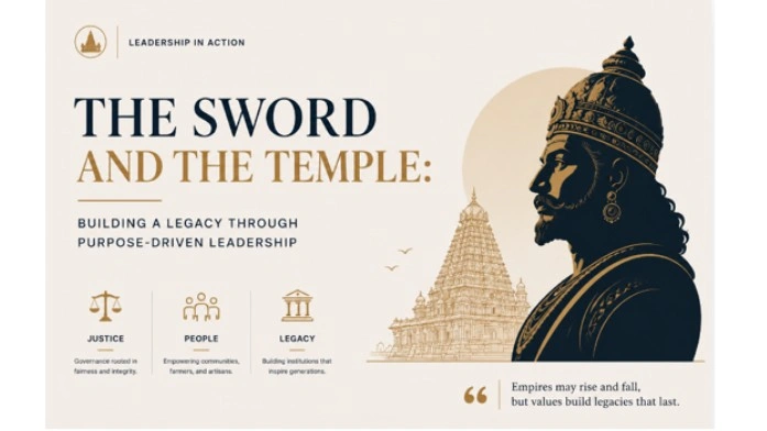 Purpose, Power, and Legacy: Lessons from Raja Raja Chola’s Leadership