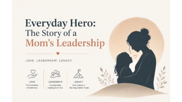 Everyday Hero: The Silent Leadership of a Mother