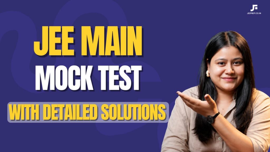 JEE Main Mock Test with Detailed Solutions