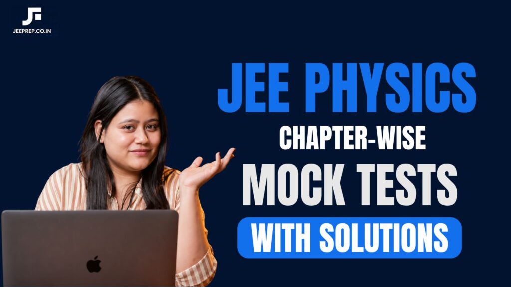 JEE Physics Chapter-wise Mock Tests with Solutions
