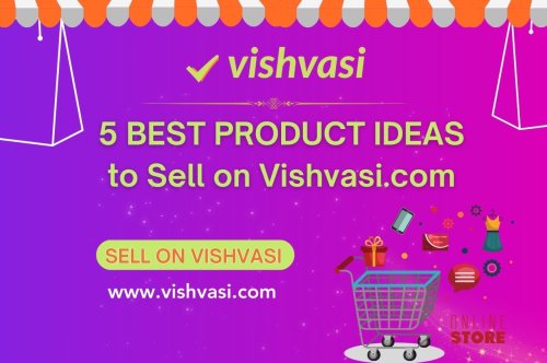 Unleashing Profit Potential: 5 Best Product Ideas to Sell on Vishvasi.com