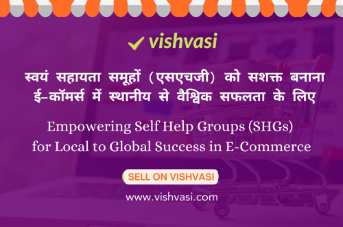 Empowering Small Self Help Groups (SHGs) for Local to Global Success in E-Commerce