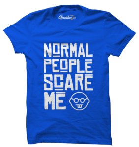 Normal People Scares Me Tshirts
