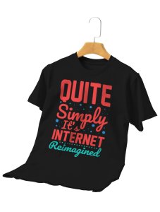 Quite Simply It's Internet Reimagined Trending Unisex Cotton Tshirt