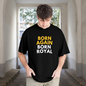 Born Again Born Royal Christian Oversized Front Print UNISEX T-Shirt for Men & Women | Inspirational Faith Graphic Tee