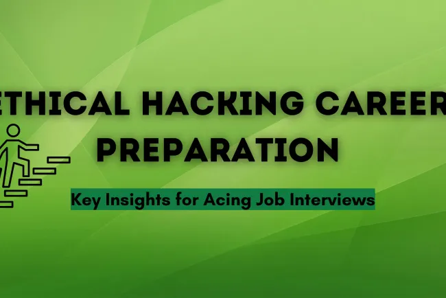 Preparing for a Career in Ethical Hacking |  What You Need to Know for Job Interviews