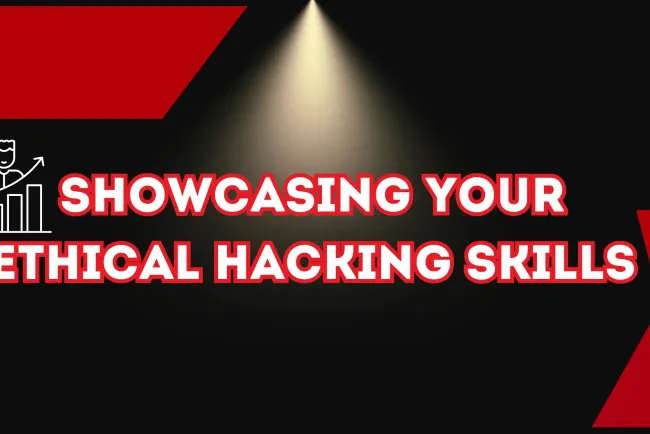 How Can I Showcase My Ethical Hacking Skills to Potential Employers?