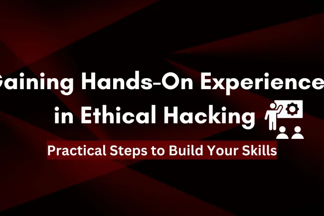 How to Gain Hands-On Experience as an Ethical Hacker