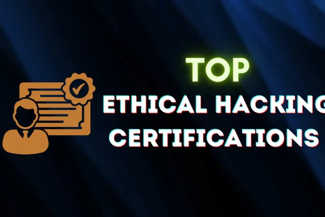 Top Ethical Hacking Certifications to Advance Your Cybersecurity Career