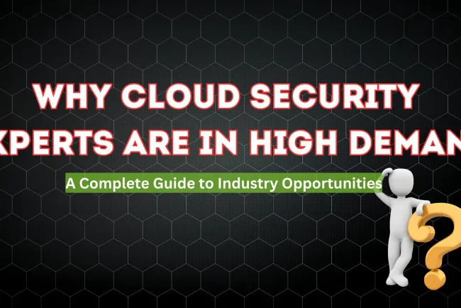Why Cloud Security Experts Are In Demand Across Industries | The Complete Guide