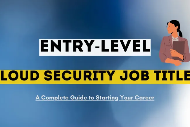 What Job Titles Should I Apply for as a Beginner in Cloud Security? The Complete Guide