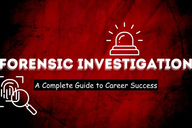 How to Showcase Your Forensic Investigation Skills for Career Success ? The Complete Guide